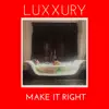 LUXXURY - Make It Right - Single